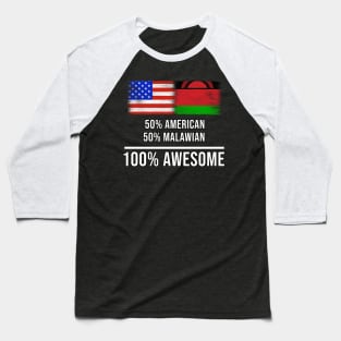 50% American 50% Malawian 100% Awesome - Gift for Malawian Heritage From Malawi Baseball T-Shirt